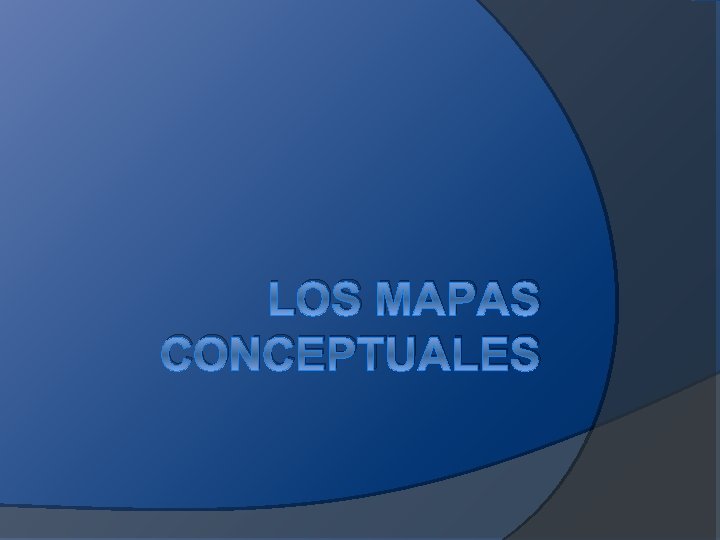 LOS MAPAS CONCEPTUALES LOS MAPAS CONCEPTUALES