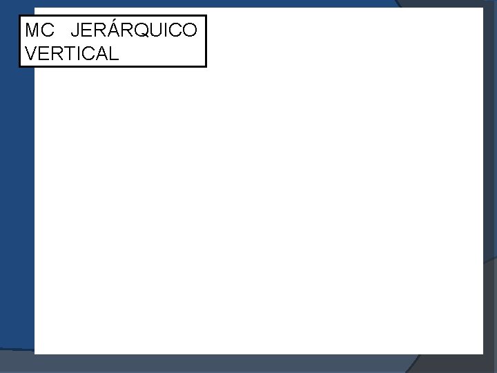 MC JERÁRQUICO VERTICAL MC JERÁRQUICO VERTICAL