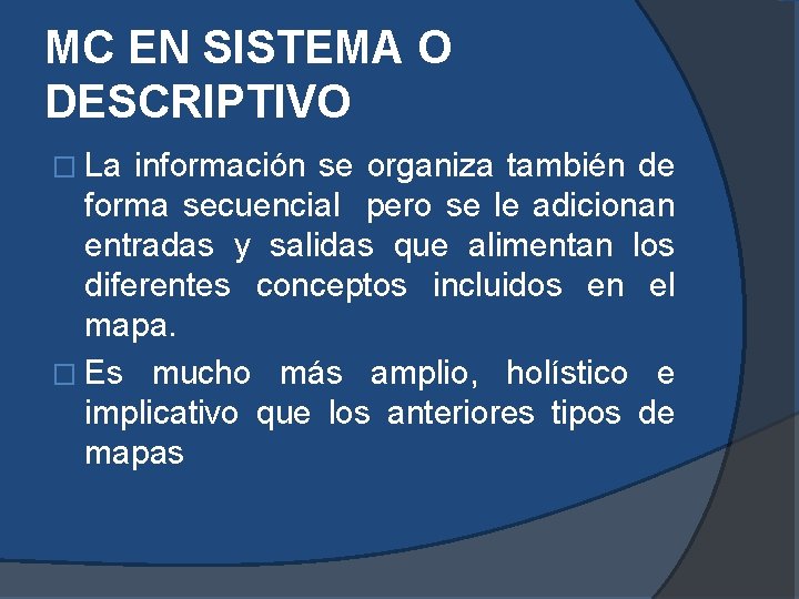 MC EN SISTEMA O DESCRIPTIVO � La información se organiza también de forma secuencial MC EN SISTEMA O DESCRIPTIVO � La información se organiza también de forma secuencial