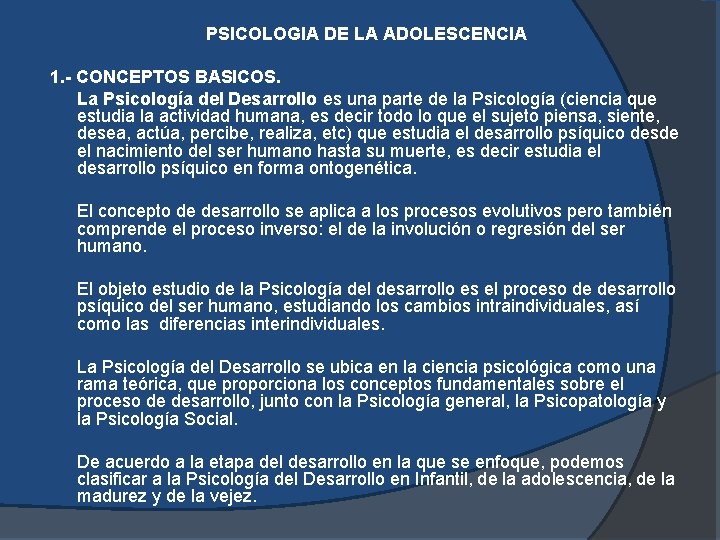 PSICOLOGIA DE LA ADOLESCENCIA 1. - CONCEPTOS BASICOS. La Psicología del Desarrollo es una PSICOLOGIA DE LA ADOLESCENCIA 1. - CONCEPTOS BASICOS. La Psicología del Desarrollo es una
