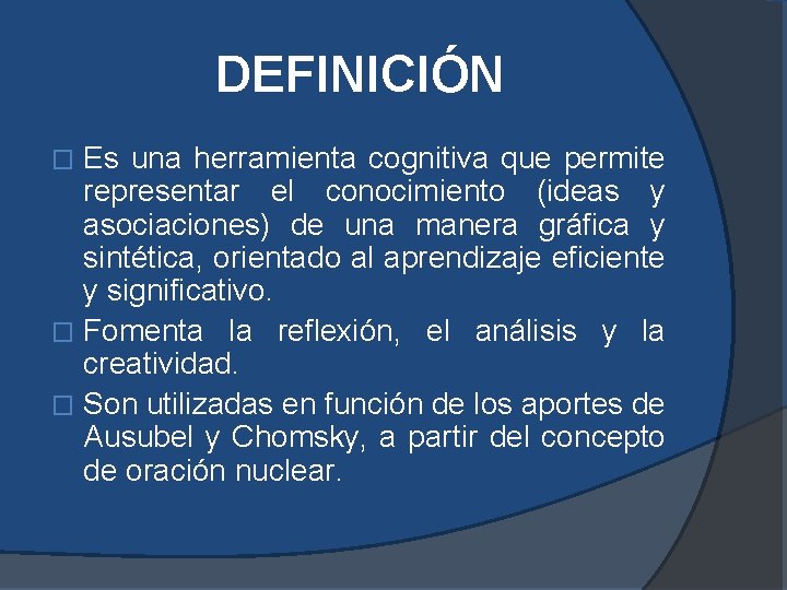 DEFINICIÓN Es una herramienta cognitiva que permite representar el conocimiento (ideas y asociaciones) de DEFINICIÓN Es una herramienta cognitiva que permite representar el conocimiento (ideas y asociaciones) de