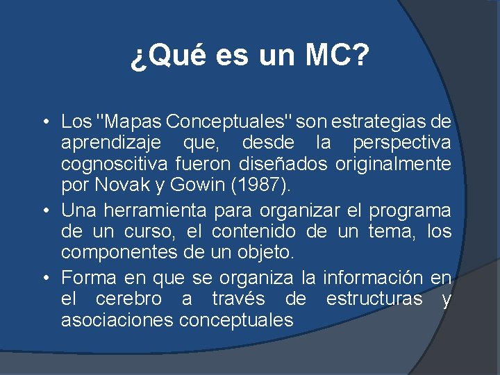 ¿Qué es un MC? • Los "Mapas Conceptuales" son estrategias de aprendizaje que, desde ¿Qué es un MC? • Los "Mapas Conceptuales" son estrategias de aprendizaje que, desde