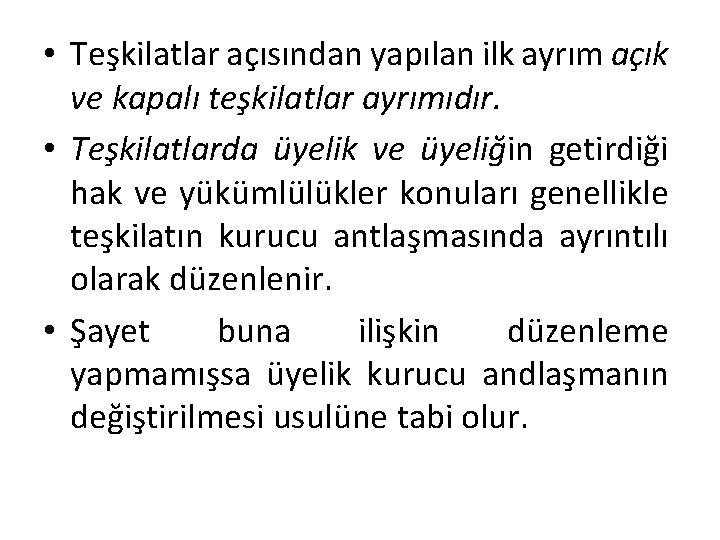  • Teşkilatlar açısından yapılan ilk ayrım açık ve kapalı teşkilatlar ayrımıdır. • Teşkilatlarda