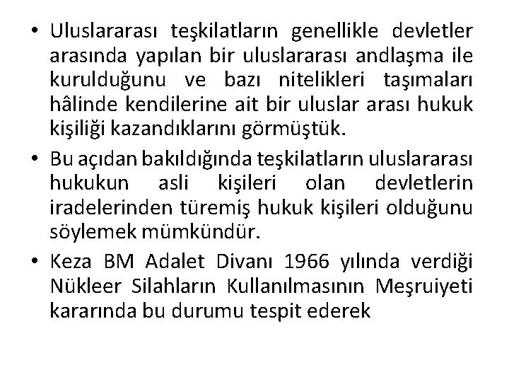  • Uluslararası teşkilatların genellikle devletler arasında yapılan bir uluslararası andlaşma ile kurulduğunu ve