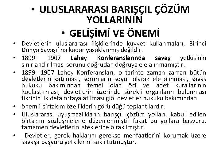  • ULUSLARARASI BARIŞÇIL ÇÖZÜM YOLLARININ • GELİŞİMİ VE ÖNEMİ • Devletlerin uluslararası ilişkilerinde