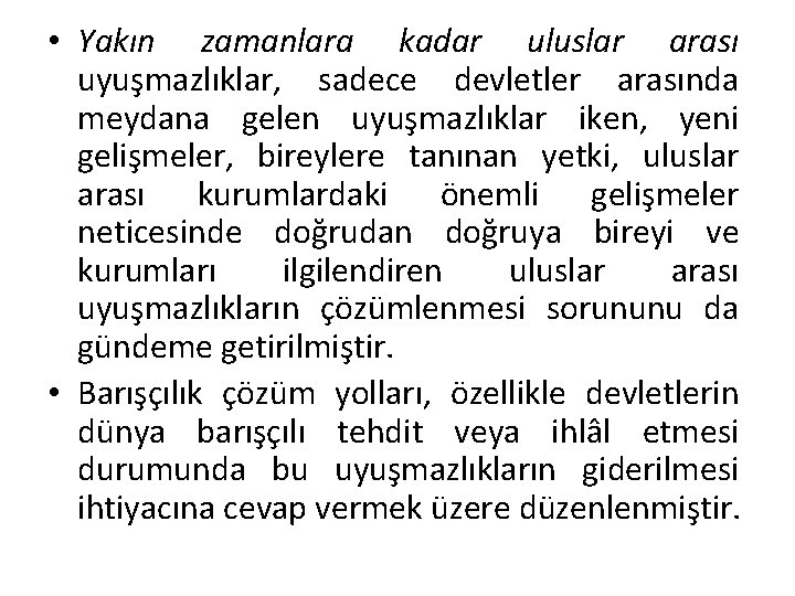  • Yakın zamanlara kadar uluslar arası uyuşmazlıklar, sadece devletler arasında meydana gelen uyuşmazlıklar