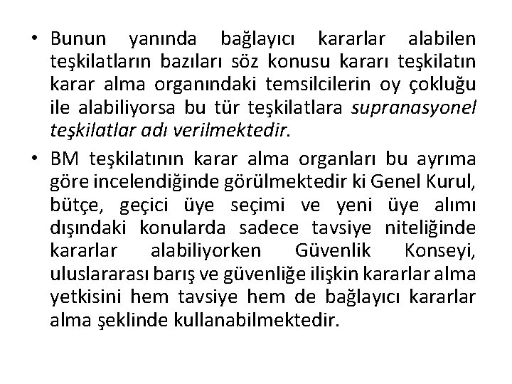  • Bunun yanında bağlayıcı kararlar alabilen teşkilatların bazıları söz konusu kararı teşkilatın karar