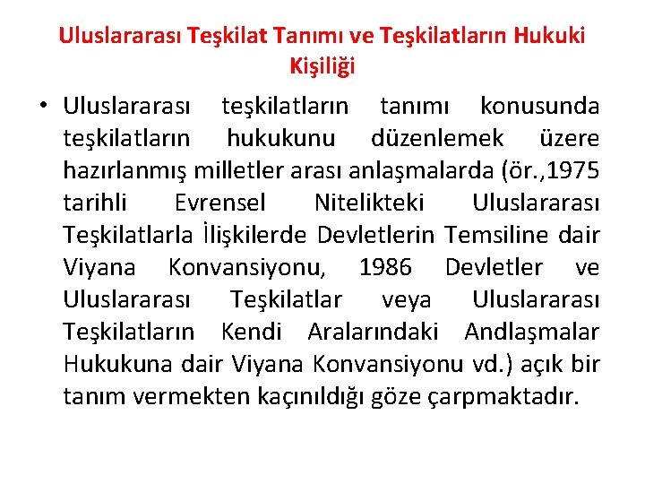 Uluslararası Teşkilat Tanımı ve Teşkilatların Hukuki Kişiliği • Uluslararası teşkilatların tanımı konusunda teşkilatların hukukunu