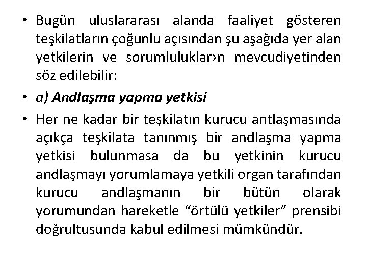  • Bugün uluslararası alanda faaliyet gösteren teşkilatların çoğunlu açısından şu aşağıda yer alan