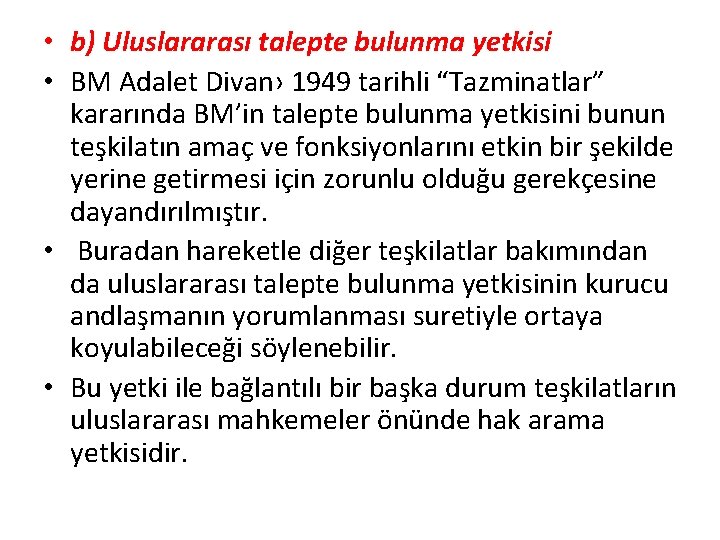  • b) Uluslararası talepte bulunma yetkisi • BM Adalet Divan› 1949 tarihli “Tazminatlar”