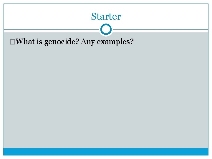 Starter �What is genocide? Any examples? Starter �What is genocide? Any examples?
