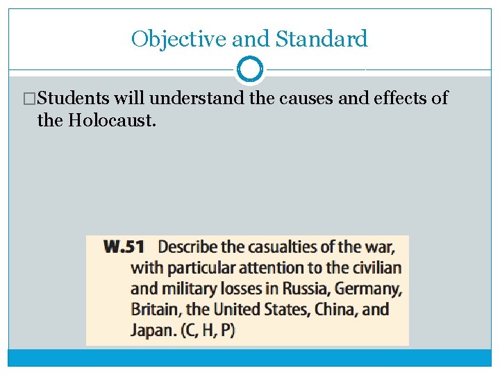 Objective and Standard �Students will understand the causes and effects of the Holocaust. Objective and Standard �Students will understand the causes and effects of the Holocaust.
