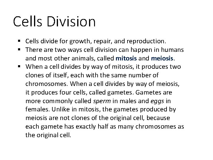 Cells Division § Cells divide for growth, repair, and reproduction. § There are two