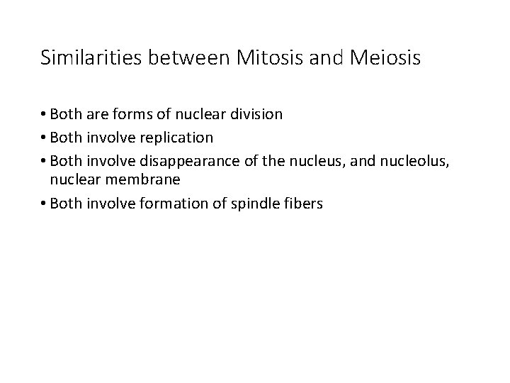 Similarities between Mitosis and Meiosis • Both are forms of nuclear division • Both