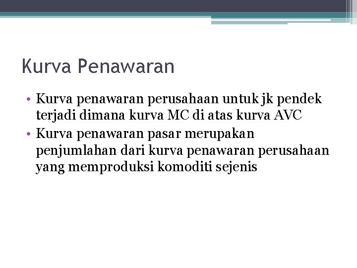 Kurva Penawaran • Kurva penawaran perusahaan untuk jk pendek terjadi dimana kurva MC di