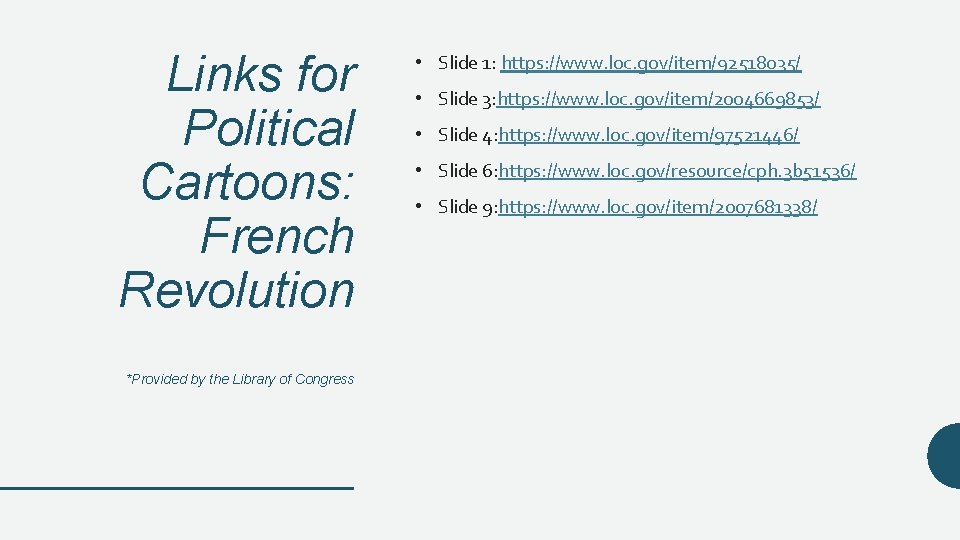 Links for Political Cartoons: French Revolution *Provided by the Library of Congress • Slide