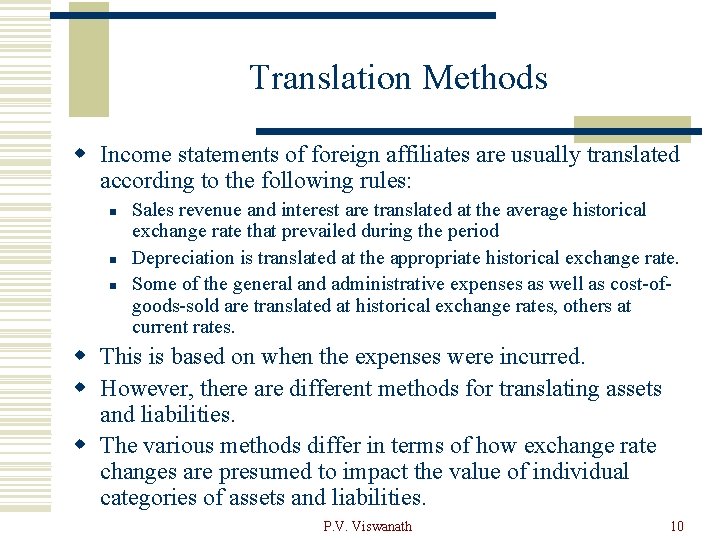 Translation Methods w Income statements of foreign affiliates are usually translated according to the