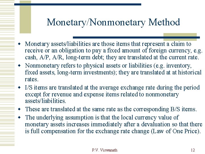 Monetary/Nonmonetary Method w Monetary assets/liabilities are those items that represent a claim to receive