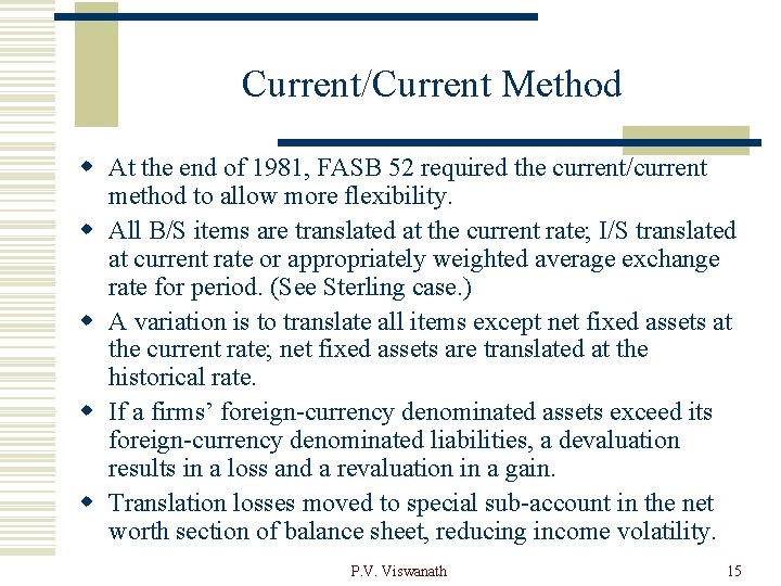 Current/Current Method w At the end of 1981, FASB 52 required the current/current method