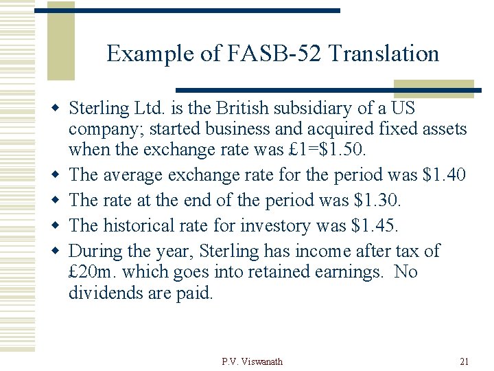 Example of FASB-52 Translation w Sterling Ltd. is the British subsidiary of a US