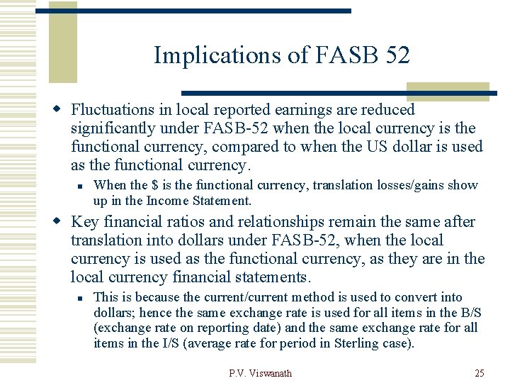 Implications of FASB 52 w Fluctuations in local reported earnings are reduced significantly under