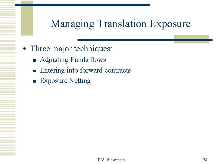 Managing Translation Exposure w Three major techniques: n n n Adjusting Funds flows Entering