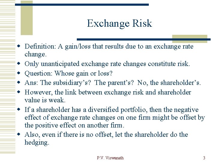 Exchange Risk w Definition: A gain/loss that results due to an exchange rate change.