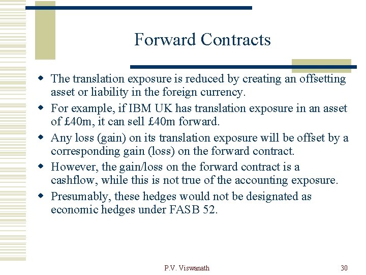 Forward Contracts w The translation exposure is reduced by creating an offsetting asset or