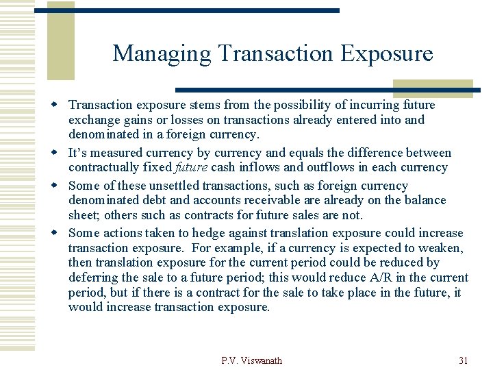 Managing Transaction Exposure w Transaction exposure stems from the possibility of incurring future exchange