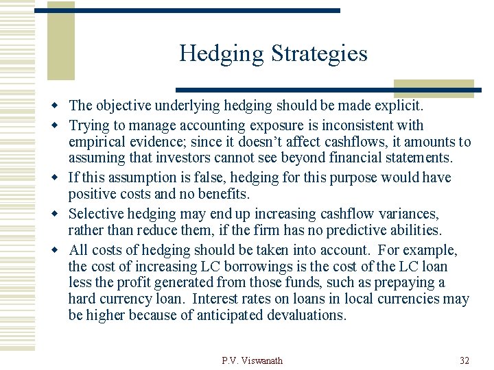 Hedging Strategies w The objective underlying hedging should be made explicit. w Trying to