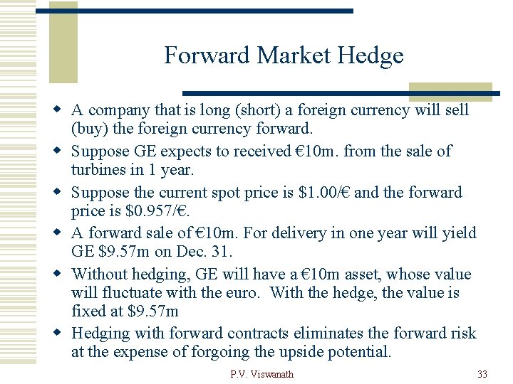 Forward Market Hedge w A company that is long (short) a foreign currency will