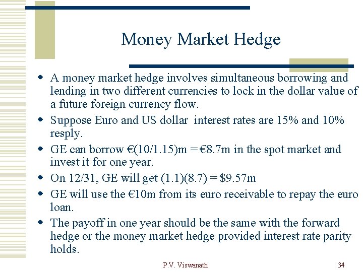 Money Market Hedge w A money market hedge involves simultaneous borrowing and lending in