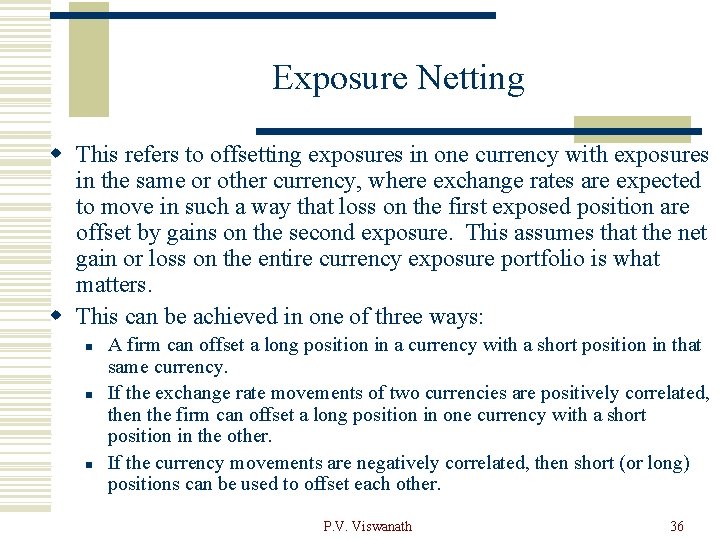 Exposure Netting w This refers to offsetting exposures in one currency with exposures in