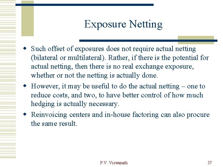 Exposure Netting w Such offset of exposures does not require actual netting (bilateral or