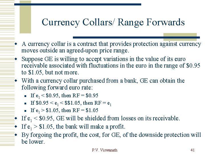 Currency Collars/ Range Forwards w A currency collar is a contract that provides protection