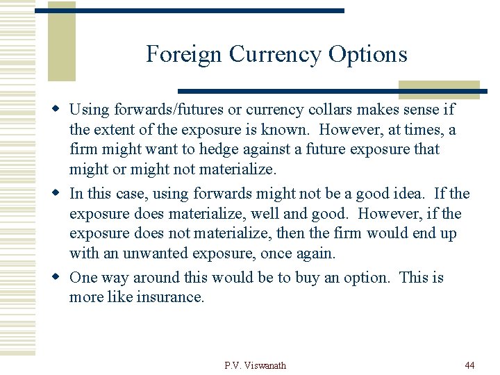 Foreign Currency Options w Using forwards/futures or currency collars makes sense if the extent