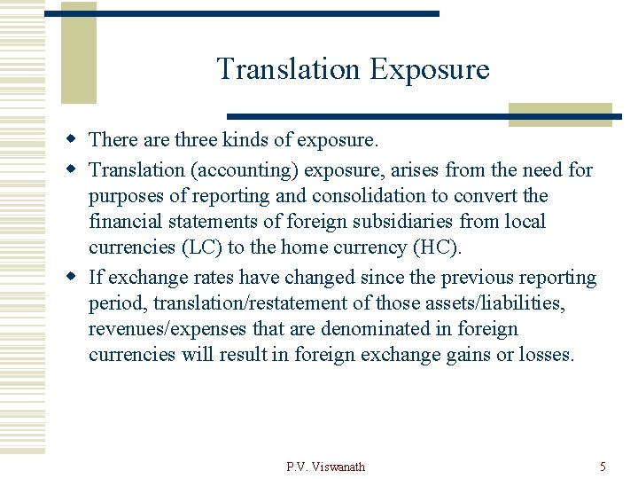 Translation Exposure w There are three kinds of exposure. w Translation (accounting) exposure, arises