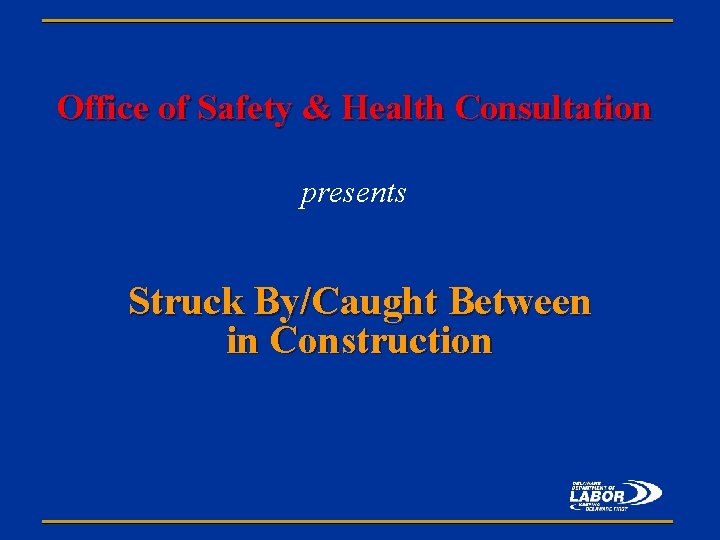Office of Safety & Health Consultation presents Struck By/Caught Between in Construction 