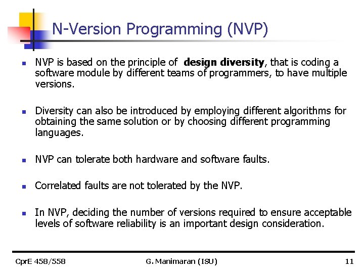 N-Version Programming (NVP) n n NVP is based on the principle of design diversity,