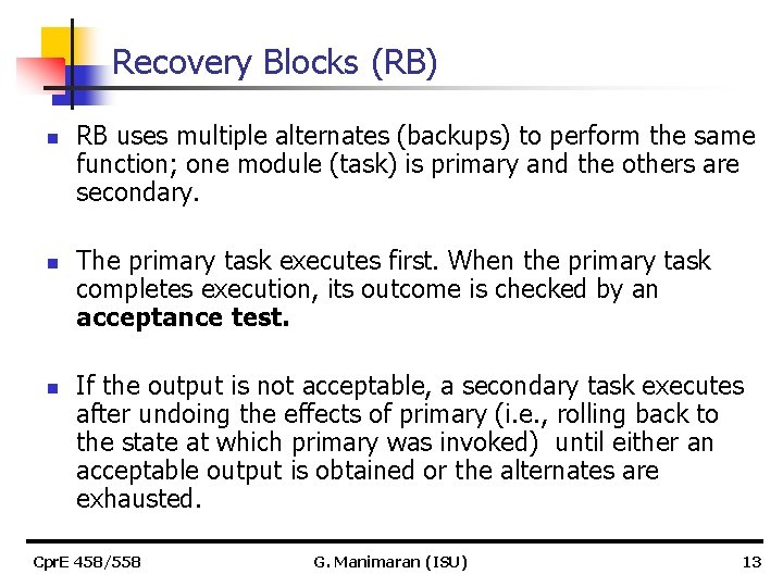 Recovery Blocks (RB) n n n RB uses multiple alternates (backups) to perform the