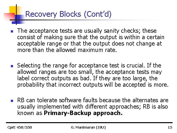 Recovery Blocks (Cont’d) n n n The acceptance tests are usually sanity checks; these