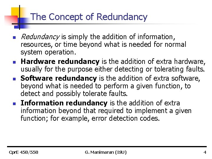 The Concept of Redundancy n n Redundancy is simply the addition of information, resources,