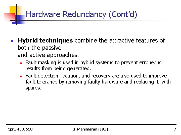 Hardware Redundancy (Cont’d) n Hybrid techniques combine the attractive features of both the passive