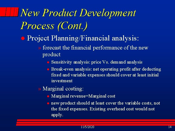 New Product Development Process (Cont. ) l Project Planning/Financial analysis: » forecast the financial
