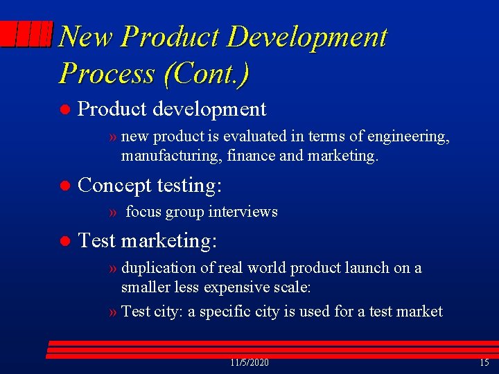 New Product Development Process (Cont. ) l Product development » new product is evaluated