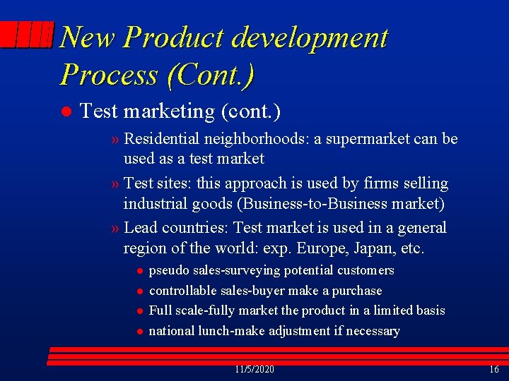 New Product development Process (Cont. ) l Test marketing (cont. ) » Residential neighborhoods: