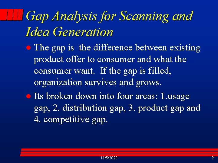 Gap Analysis for Scanning and Idea Generation The gap is the difference between existing