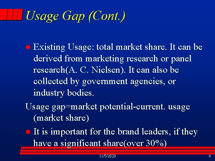 Usage Gap (Cont. ) Existing Usage: total market share. It can be derived from