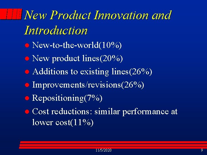 New Product Innovation and Introduction New-to-the-world(10%) l New product lines(20%) l Additions to existing