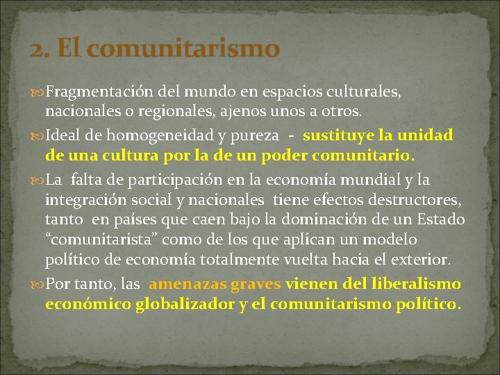 2. El comunitarismo Fragmentación del mundo en espacios culturales, nacionales o regionales, ajenos unos